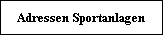 Adressen Sportanlagen