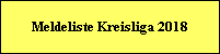 Meldeliste Kreisliga 2018